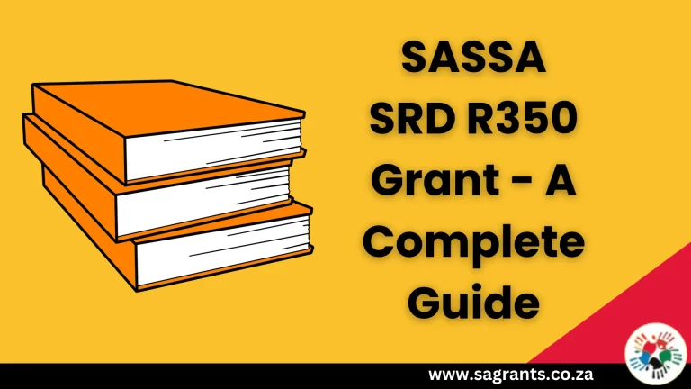 SASSA SRD R350 Grant – A Complete Guide to Application, Eligibility, Payments, and Much More