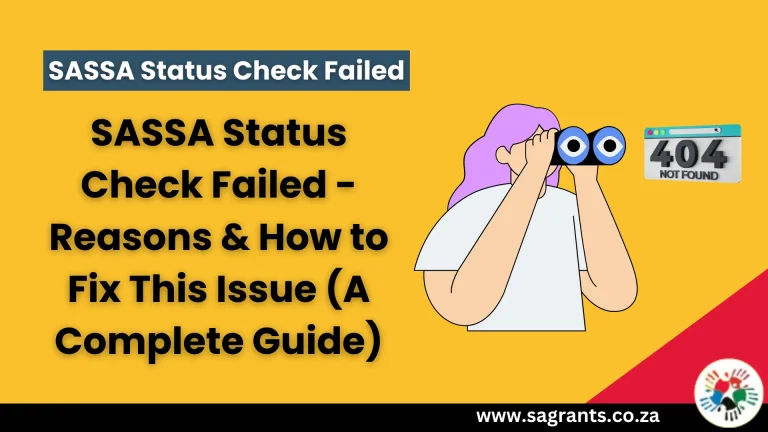 SASSA Status Check Failed Reasons and Solution – A Complete Guide